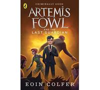 Artemis Fowl and the Last Guardian: Eoin Colfer