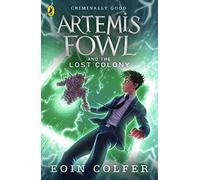 Artemis Fowl and the Lost Colony: Eoin Colfer