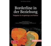 Borderline in der Beziehung: Ratgeber für Angehörige und Partner: Umgang mit Borderline-Patienten in Partnerschaft und Familie - Praktische Strategien ... Selbstfürsorge und stabile Beziehungen: 2