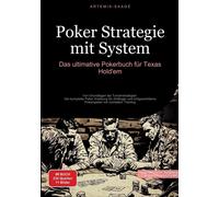 Poker Strategie mit System: Das ultimative Pokerbuch für Texas Hold'em: Von Grundlagen bis Turnierstrategien - Die komplette Poker Anleitung für ... Pokerspieler mit mentalem Training: 1