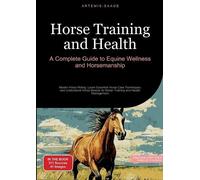Artemis Saage S Horse Training and Health: A Complete Guide to Equin (Tascabile)