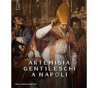 Artemisia Gentileschi a Napoli. Ediz. illustrata