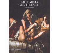 Artemisia Gentileschi e il suo tempo. Ediz. a colori