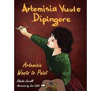 Claudia Cerulli Artemisia Vuole Dipingere - Artemisia Wants to Paint (Tascabile)