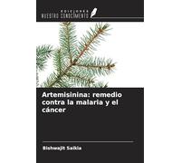 Artemisinina: remedio contra la malaria y el cáncer