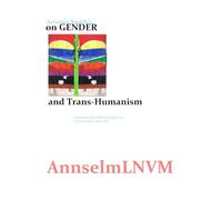 ArtemisSmith's on GENDER and TRANS-HUMANISM: including the Collected Papers on Consciousness 1960-2025
