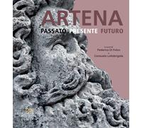 Artena. Passato presente futuro - [Gangemi Editore]