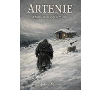 Artenie: A monk in the age of wolves