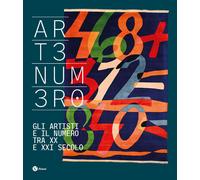 Artenumero. Gli artisti e il numero fra XX e XXI secolo. Ediz. italiana e ...