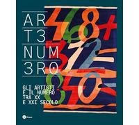 Artenumero. Gli artisti e il numero fra XX e XXI secolo. Ediz. italiana e ...