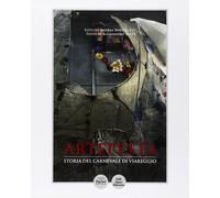Artepesta. Storia del Carnevale di Viareggio - [Pacini Editore]