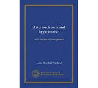 Arteriosclerosis and hypertension: with chapters on blood pressure