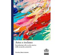 Artes e technes. Introduzione allo studio storico delle tecniche artistiche