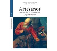 Artesanos: Una historia social en España (Siglos XVI-XIX)