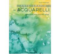 Arteterapia. Acquarelli. Dipingere per sentirsi bene [Paperback] Haines, Jean an