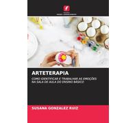 ARTETERAPIA: COMO IDENTIFICAR E TRABALHAR AS EMOÇÕES NA SALA DE AULA DO ENSINO BÁSICO
