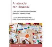 Arteterapia con i bambini. Il processo creativo come strumento di crescita, sostegno e cura