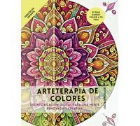 Arteterapia de Colores: Desintoxicación Digital para una Mente Renovada y Creativa: Desconexión Digital para el Bienestar