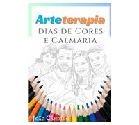 Arteterapia - Dias de cores e calmaria: 21 dias de cores e calmaria