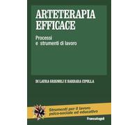 Arteterapia efficace. Processi e strumenti di lavoro - Grignoli Laura, Cip...