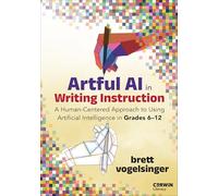 Artful AI in Writing Instruction: A Human-Centered Approach to Using Artificial Intelligence in Grades 6-12