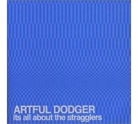 Artful Dodger - It S All About the Stragglers
