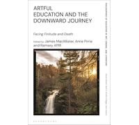 Artful Education and the Downward Journey: Facing Finitude and Death