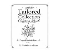 Artfully Tailored Collection Coloring Book: Pages of Petals & Peace
