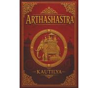 Arthashastra (Edición Completa): El Príncipe de Maquiavelo de la India
