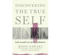 Arther Braverman Kodo Sawaki Discovering the True Self (Tascabile)