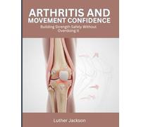 Arthritis and Movement Confidence: Building Strength Safely Without Overdoing It
