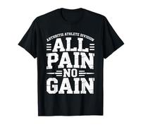 Arthritis Athlete Division all Pain No Gain - Maglietta
