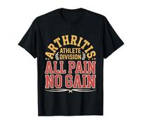 Arthritis Athlete Division all Pain No Gain - Maglietta