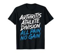 Arthritis Athlete Division all Pain No Gain - Maglietta