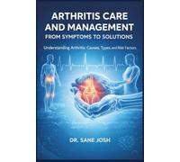 Arthritis Care and Management: From Symptoms to Solutions: Understanding Arthritis: Causes, Types, and Risk Factors