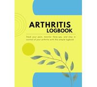 Arthritis Log Book for Seniors: Easy-to-Use Rheumatoid Arthritis Journal for Senior Citizens | Pain Assessment Logbook to Track & Record Chronic Pain | Simple Format | Large 8.5×11 Size