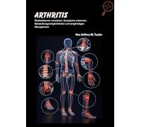 Arthritis: Risikofaktoren verstehen, Symptome erkennen, Behandlungsmöglichkeiten und langfristiges Management