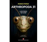 Arthropoda 31. La metamorfosi è solo l'inizio dell'incubo. Nuova ediz.