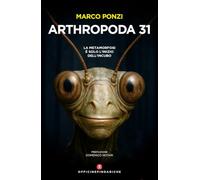 Arthropoda 31. La metamorfosi è solo l'inizio dell'incubo. Nuova ediz.