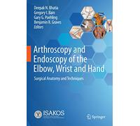 Arthroscopy and Endoscopy of the Elbow, Wrist and Hand: Surgical Anatomy and Techniques
