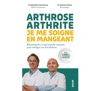 Arthrose, arthrite: Je me soigne en mangeant
