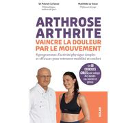 Arthrose, arthrite, vaincre la douleur par le mouvement: 8 programmes d'activité physique simples et efficaces pour retrouver mobilité et confort