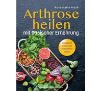 Arthrose heilen mit basische Ernährung: Genussvoll essen und beweglicher bleiben