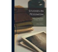 Arthur 1788-1860 Schopenhauer Studies in Pessimism (Tascabile)