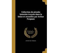 Arthur 1822- Fo Collection de plombs historiés trouvés dans la Seine (Tascabile)