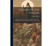 Arthur 1849-1919 Devine History of the Passion (Tascabile)