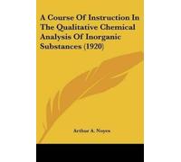 Arthur A Noyes A Course Of Instruction In The Qualitative Chemical A (Tascabile)