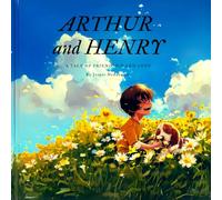 Arthur and Henry: A Tale of Friendship and Love