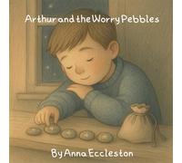 Arthur and the Worry Pebbles: A ‘Tucked In’ Story