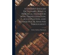 Arthur Anthony A Sanskrit-English Dictionary, Being a Practical Han (Tascabile)